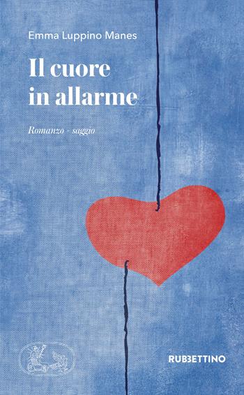 Il cuore in allarme - Emma Luppino Manes - Libro Rubbettino 2020, Patipatisse | Libraccio.it