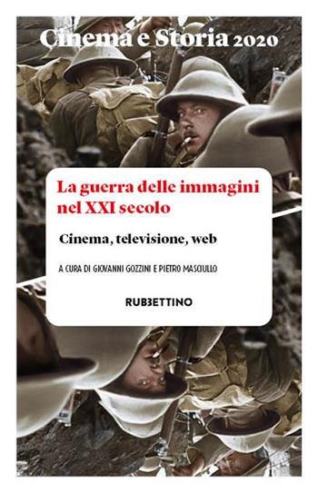 Cinema e storia. Rivista di studi interdisciplinari (2020). Vol. 1: guerra delle immagini nel XXI secolo. Cinema, televisione, web, La.  - Libro Rubbettino 2020, Cinema | Libraccio.it