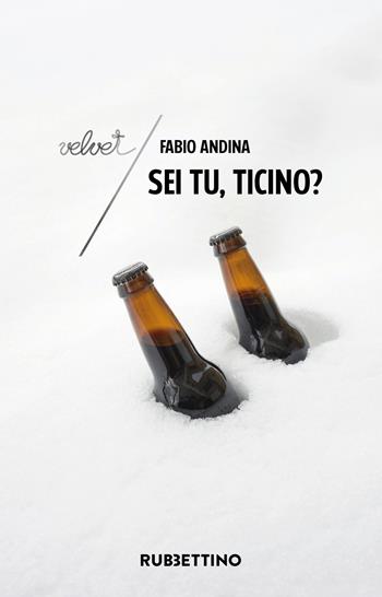 Sei tu, Ticino? - Fabio Andina - Libro Rubbettino 2020, Velvet | Libraccio.it