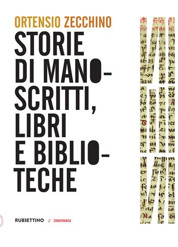 Storie di manoscritti, libri e biblioteche - Ortensio Zecchino - Libro Rubbettino 2021, Zonafranca | Libraccio.it