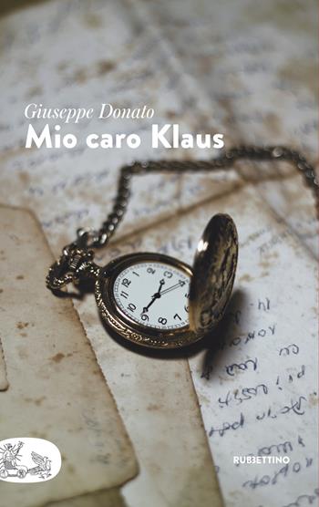 Mio caro Klaus - Giuseppe Donato - Libro Rubbettino 2020, Patipatisse | Libraccio.it