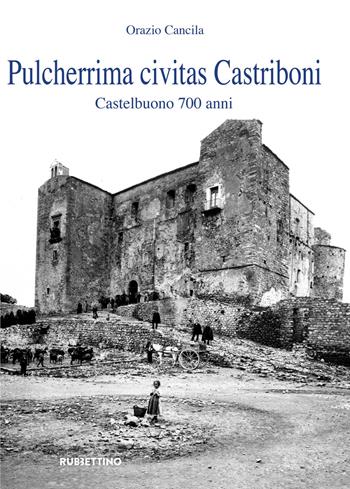 Pulcherrima civitas Castriboni. Castelbuono 700 anni - Orazio Cancila - Libro Rubbettino 2020, Varia | Libraccio.it