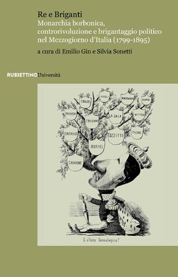 Re e briganti. Monarchia borbonica, controrivoluzione e brigantaggio politico nel Mezzogiorno d’Italia (1799-1895)  - Libro Rubbettino 2022, Università | Libraccio.it
