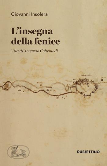 L'insegna della fenice. Vita di Terenzio Collemodi - Giovanni Insolera - Libro Rubbettino 2020, Varia | Libraccio.it