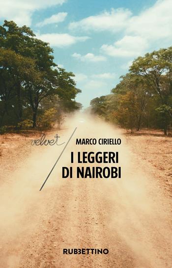 I leggeri di Nairobi - Marco Ciriello - Libro Rubbettino 2020, Velvet | Libraccio.it