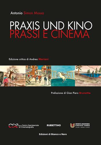 Praxis und kino. Prassi e cinema. Ediz. integrale - Antonio Simon-Mossa - Libro Rubbettino 2020, Edizioni di Bianco e Nero | Libraccio.it