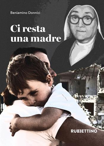 Ci resta una madre - Beniamino Donnici - Libro Rubbettino 2020, Varia | Libraccio.it