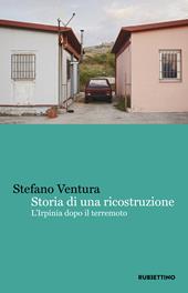 Storia di una ricostruzione. L'Irpinia dopo il terremoto