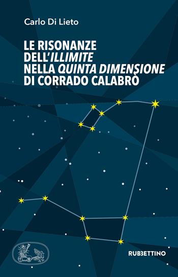 Le risonanze dell'Illimite nella Quinta dimensione di Corrado Calabrò - Carlo Di Lieto - Libro Rubbettino 2021, Varia | Libraccio.it
