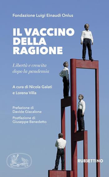 Il vaccino della ragione. Libertà e crescita dopo la pandemia - Fondazione Luigi Einaudi - Libro Rubbettino 2020, Varia | Libraccio.it