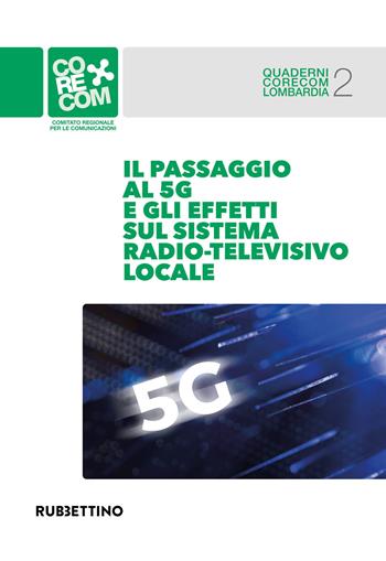 Il passaggio al 5G e gli effetti sul sistema radio-televisivo locale  - Libro Rubbettino 2020, Varia | Libraccio.it