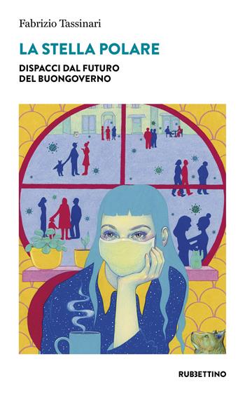 La stella polare. Dispacci dal futuro del buongoverno - Fabrizio Tassinari - Libro Rubbettino 2021, Varia | Libraccio.it