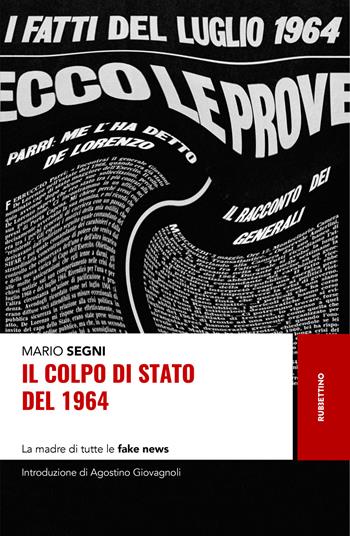 Il colpo di Stato del 1964. La madre di tutte le fake news - Mario Segni - Libro Rubbettino 2021, Storie | Libraccio.it