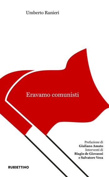 Eravamo comunisti - Umberto Ranieri - Libro Rubbettino 2020, Varia | Libraccio.it
