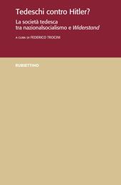 Tedeschi contro Hitler? La società tedesca tra nazionalsocialismo e Widerstand