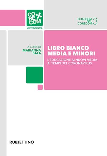 Libro bianco. Media e minori. L'educazione ai nuovi media ai tempi del coronavirus  - Libro Rubbettino 2021, CORECOM Lombardia | Libraccio.it