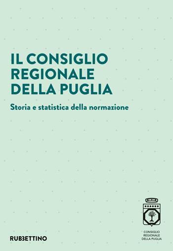 Il Consiglio regionale della Puglia. Storia e statistica della normazione  - Libro Rubbettino 2024, Varia | Libraccio.it