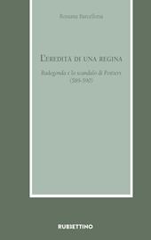 L'eredità di una regina. Radegonda e lo scandalo di Poitiers (589-590)