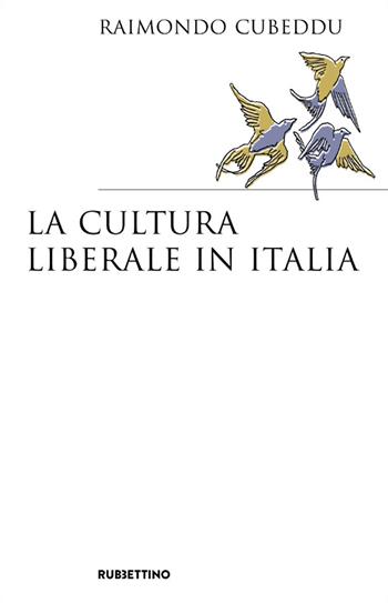 La cultura liberale in Italia - Raimondo Cubeddu - Libro Rubbettino 2021, Saggi | Libraccio.it