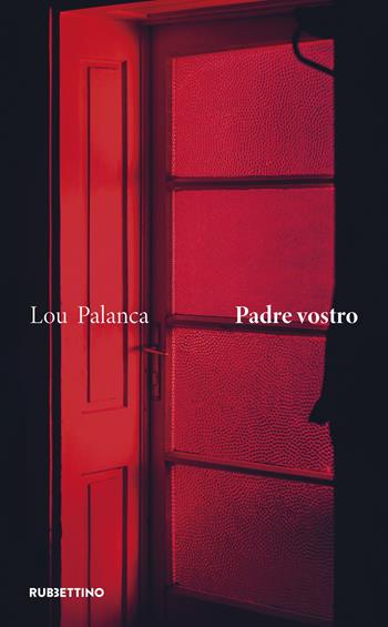 Padre vostro - Lou Palanca - Libro Rubbettino 2021, Varia | Libraccio.it