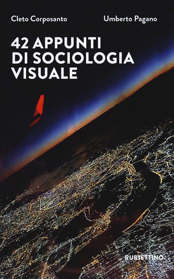 42 appunti di sociologia visuale - Cleto Corposanto, Umberto Pagano - Libro Rubbettino 2021, Varia | Libraccio.it