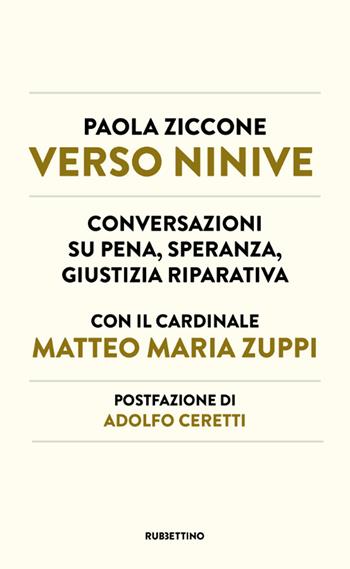 Verso Ninive. Conversazioni su pena, speranza, giustizia riparativa - Paola Ziccone, Matteo Maria Zuppi - Libro Rubbettino 2021, Varia | Libraccio.it