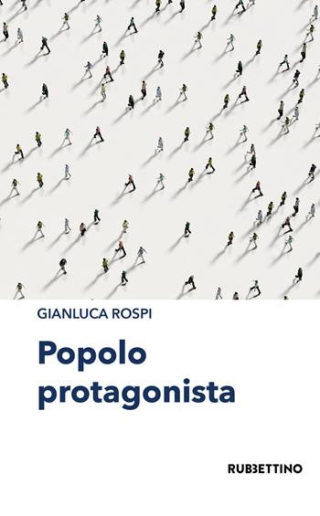Popolo protagonista - Gianluca Rospi - Libro Rubbettino 2021, Transatlantico | Libraccio.it