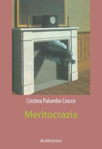 Meritocrazia - Cristina Palumbo Crocco - Libro Rubbettino 2021, Varia | Libraccio.it
