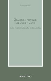 Oracoli e profezie, miracoli e magie. Storia e storiografia della Tarda Antichità