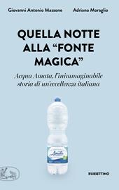 Quella notte alla «fonte magica». Acqua Amata, l'inimmaginabile storia di un'eccellenza italiana