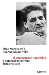 Il cambiamento impossibile. Biografia di uno strano democristiano