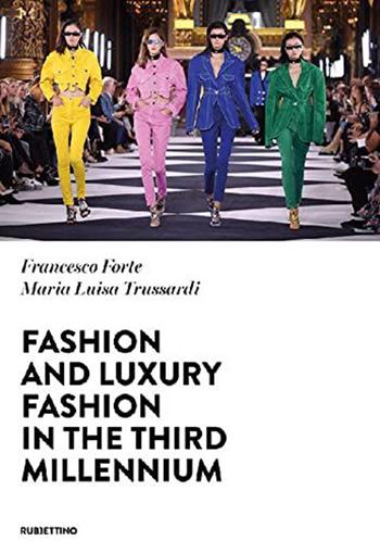 Fashion and luxury fashion in the third millennium - Francesco Forte, Maria Luisa Trussardi - Libro Rubbettino 2022, Varia | Libraccio.it