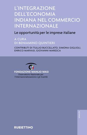 L' integrazione dell'economia indiana nel commercio internazionale. Le opportunità per le imprese italiane  - Libro Rubbettino 2021, Fondazione Manlio Masi | Libraccio.it