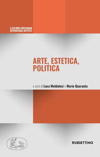 Arte, estetica, politica - Eugenio Colorni, Mario Quaranta - Libro Rubbettino 2021, Varia | Libraccio.it