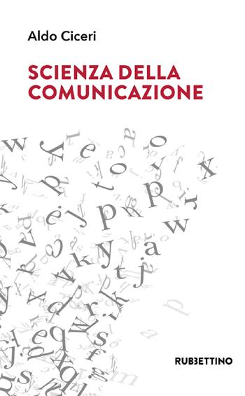 Scienza della comunicazione - Aldo Ciceri - Libro Rubbettino 2021, Varia | Libraccio.it