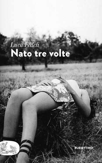 Nato tre volte - Luca Fedeli - Libro Rubbettino 2021, Patipatisse | Libraccio.it
