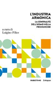 L'industria armonica. La centralità dell’uomo nella produzione