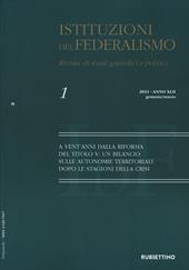 Istituzioni del federalismo. Rivista di studi giuridici e politici (2021). Vol. 1: A vent'anni dalla riforma del Titolo V: un bilancio sulle autonomie territoriali dopo le stagioni della crisi.