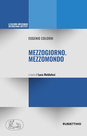 Mezzogiorno. Mezzomondo - Eugenio Colorni - Libro Rubbettino 2021, Varia | Libraccio.it