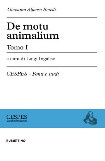 De motu animalium. Vol. 1-2 - Giovanni A. Borelli - Libro Rubbettino 2022, CESPES. Fonti e studi | Libraccio.it