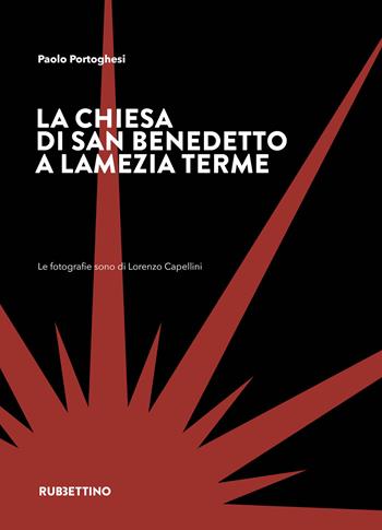 La chiesa di San Benedetto a Lamezia Terme. Ediz. illustrata - Paolo Portoghesi, Lorenzo Capellini - Libro Rubbettino 2022, Varia | Libraccio.it