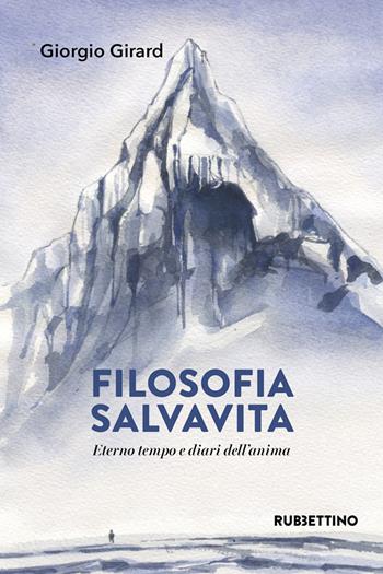 Filosofia salvavita. Eterno tempo e diari dell'anima - Giorgio Girard - Libro Rubbettino 2022, Varia | Libraccio.it