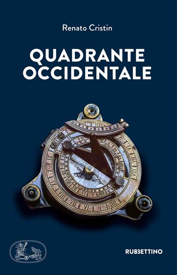 Quadrante Occidentale - Renato Cristin - Libro Rubbettino 2022, Varia | Libraccio.it