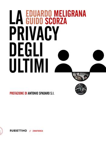 La privacy degli ultimi - Eduardo Meligrana, Guido Scorza - Libro Rubbettino 2022, Zonafranca | Libraccio.it