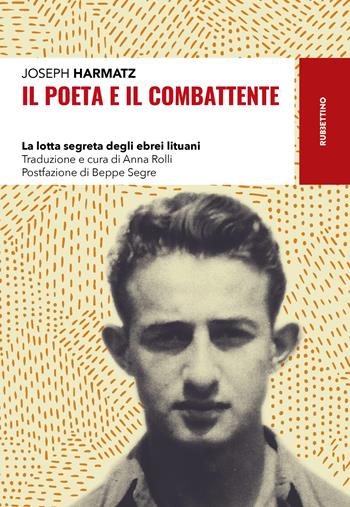 Il poeta e il combattente. La lotta segreta degli ebrei lituani - Joseph Harmatz - Libro Rubbettino 2022, Storie | Libraccio.it