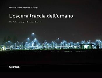 L'oscura traccia dell'umano. Ediz. illustrata - Salvatore Audino, Graziano De Giorgio - Libro Rubbettino 2022, Varia | Libraccio.it
