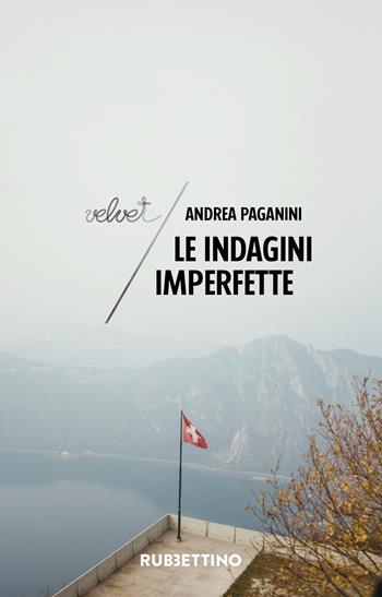 Le indagini imperfette - Andrea Paganini - Libro Rubbettino 2022, Velvet | Libraccio.it