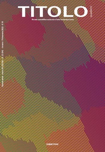 Titolo. Rivista scientifica e culturale d'arte contemporanea. Vol. 23  - Libro Rubbettino 2022, Le riviste | Libraccio.it