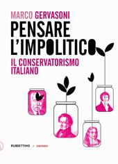 Pensare l’impolitico. Il conservatorismo italiano