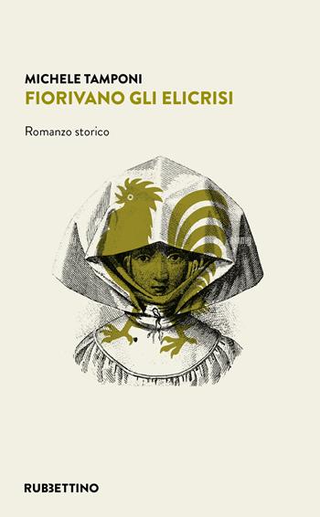 Fiorivano gli elicrisi - Michele Tamponi - Libro Rubbettino 2022, Varia | Libraccio.it